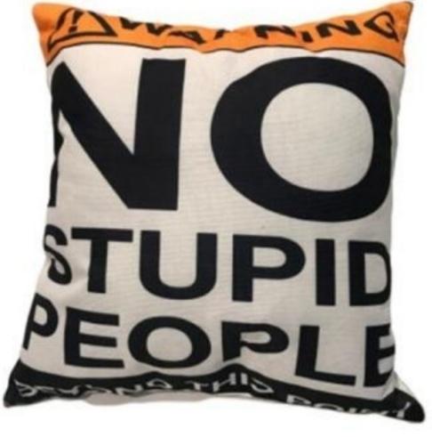 Cojin estampado "Warning. No stupid people" / Nadie sin regalo