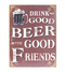 Placa metal Drink good beer with good friends / Nadie sin regalo